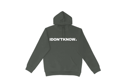 I DON'T KNOW HOODIE.
