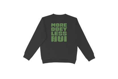 MORE DOEY, LESS HUI CREWNECK.