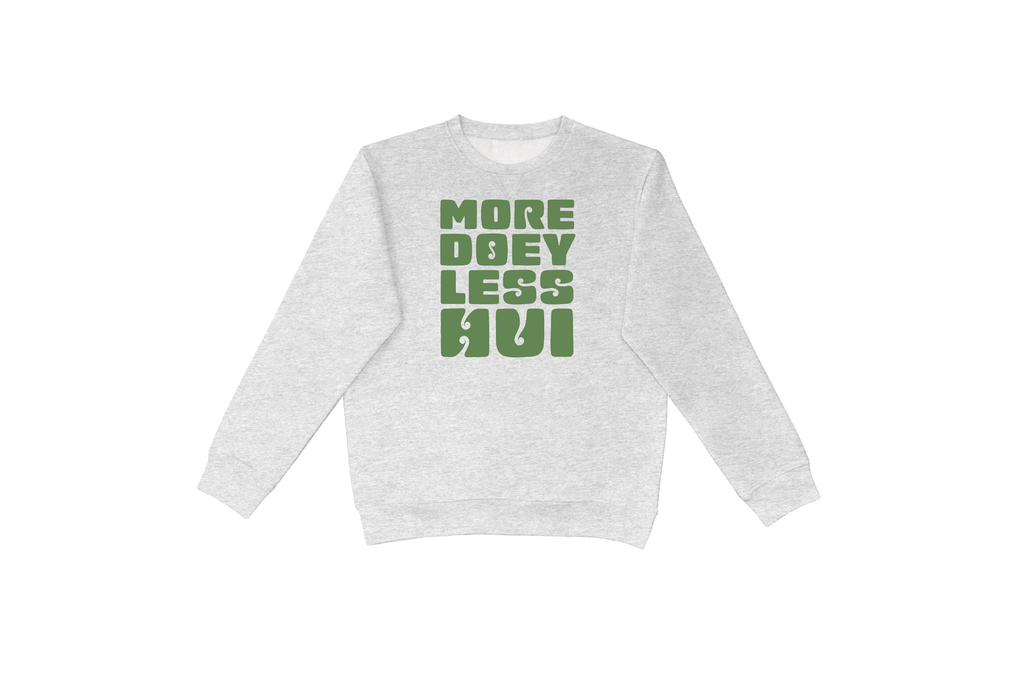 MORE DOEY, LESS HUI CREWNECK.