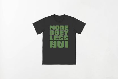 MORE DOEY, LESS HUI 100% Indian Cotton T-Shirt - Soft and Breathable Unisex Tee