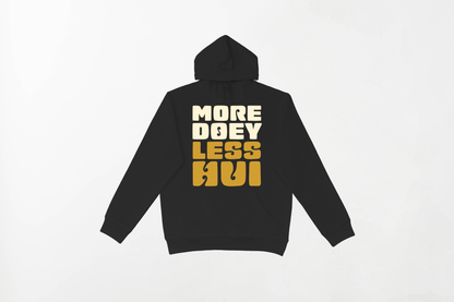 MORE DOEY, LESS HUI HOODIE 80% Indian Cotton, 20% Polyester Hoodie - Soft and Breathable Unisex Hoodie