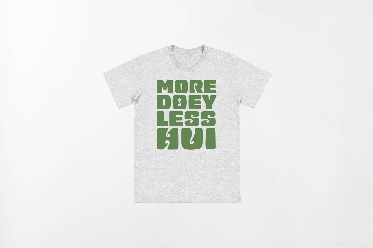 MORE DOEY, LESS HUI 100% Indian Cotton T-Shirt - Soft and Breathable Unisex Tee