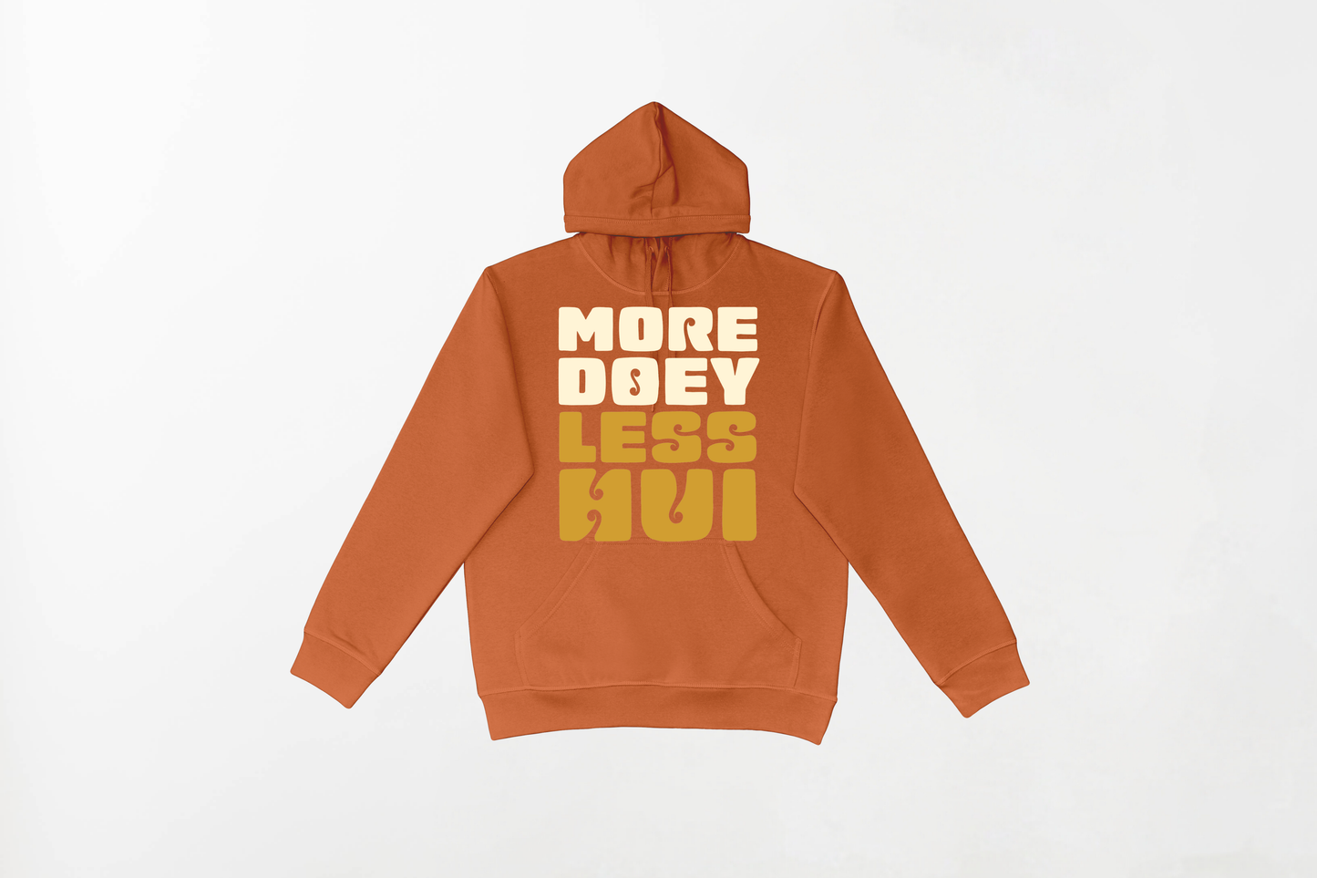 MORE DOEY, LESS HUI HOODIE 80% Indian Cotton, 20% Polyester Hoodie - Soft and Breathable Unisex Hoodie