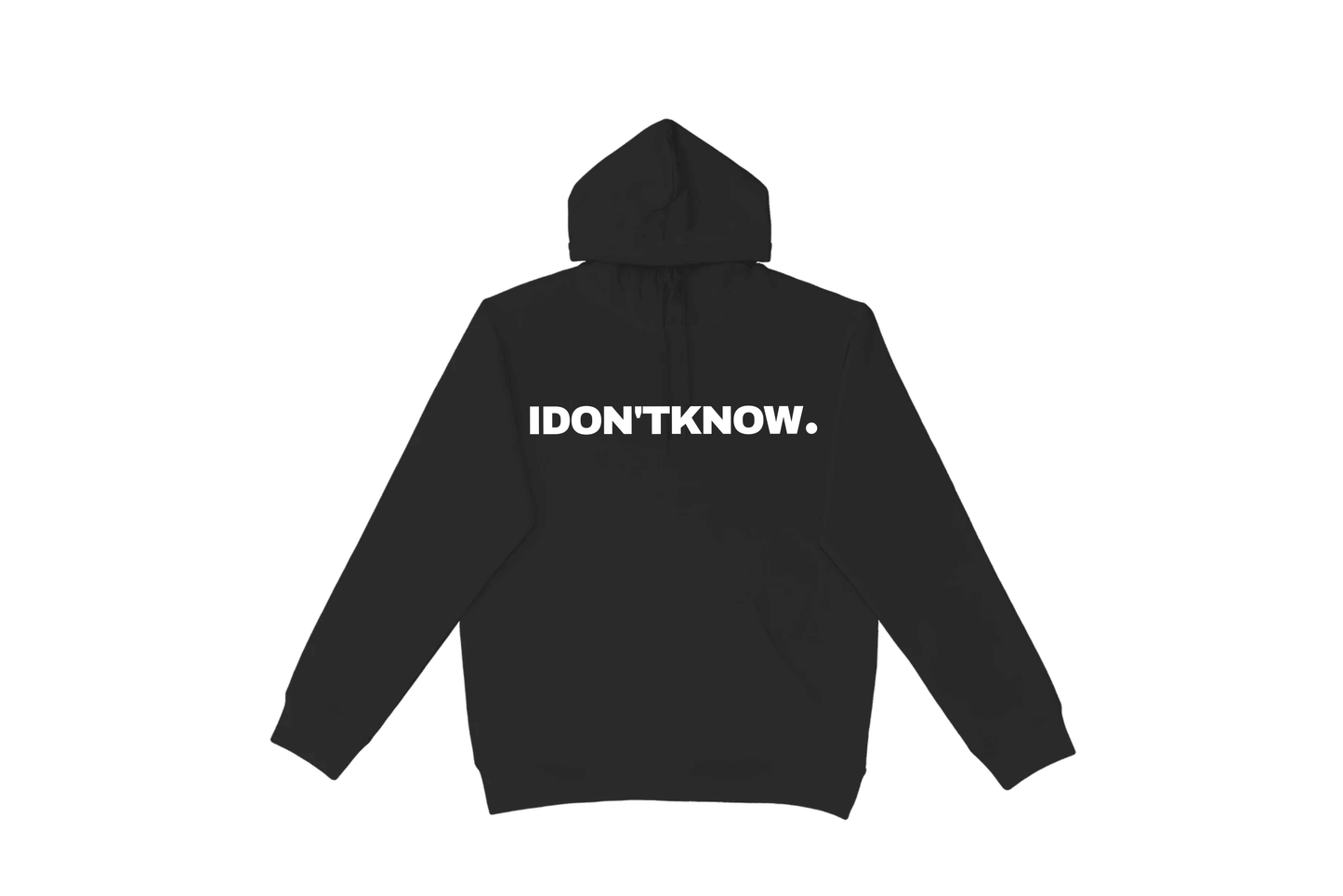 I DON'T KNOW HOODIE.