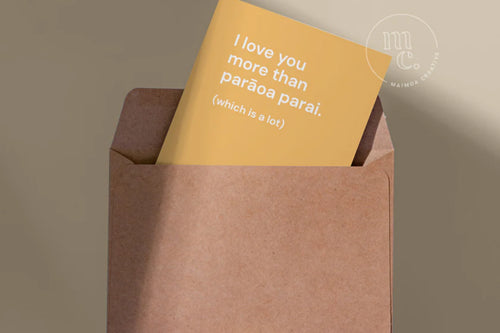 'I LOVE YOU MORE THAN PARĀOA PARAI' GREETING CARD.