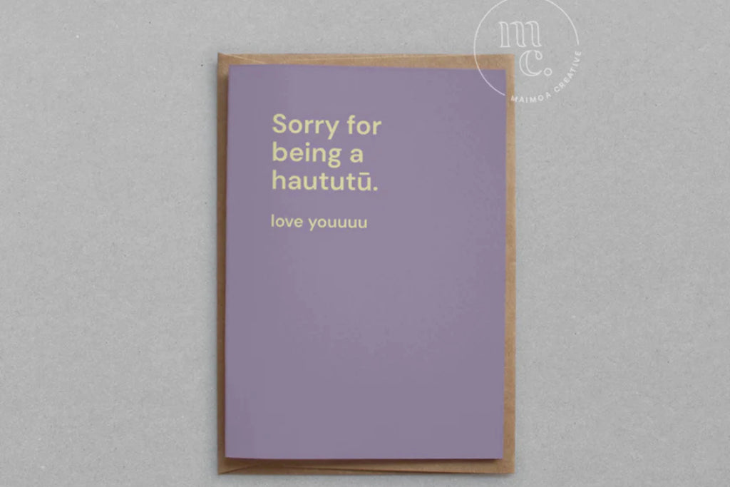 Sorry for being a haututū greeting card