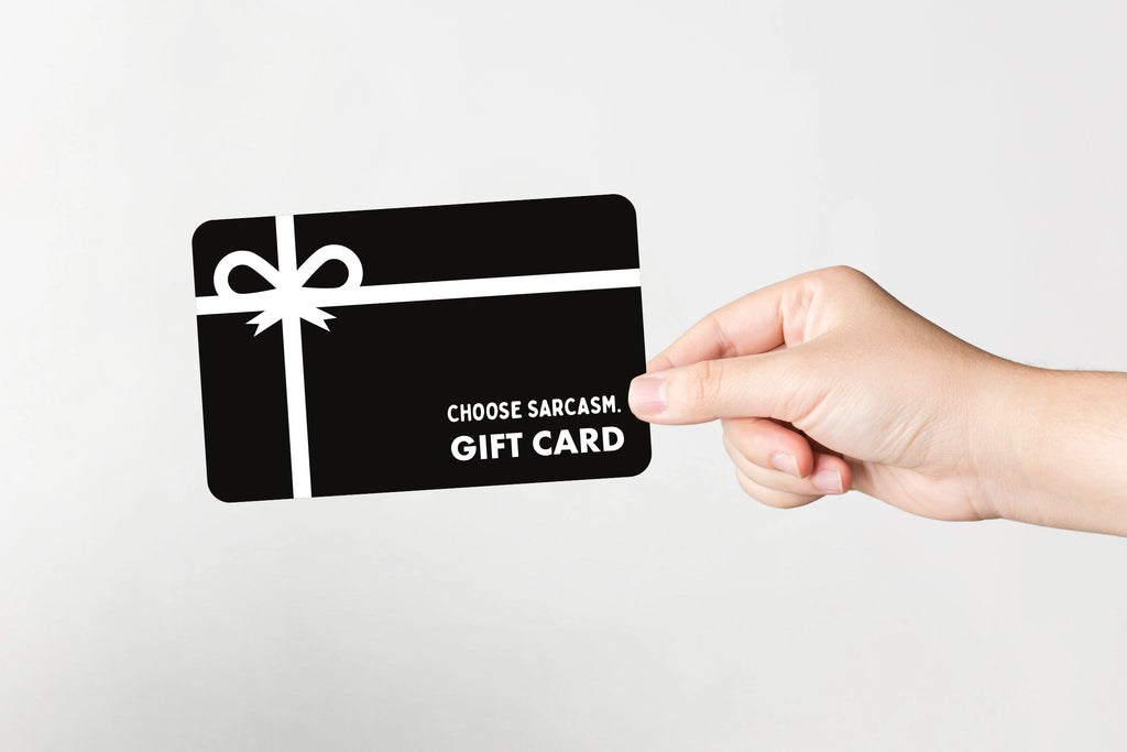 Flat lay of CHOOSE SARCASM gift card.