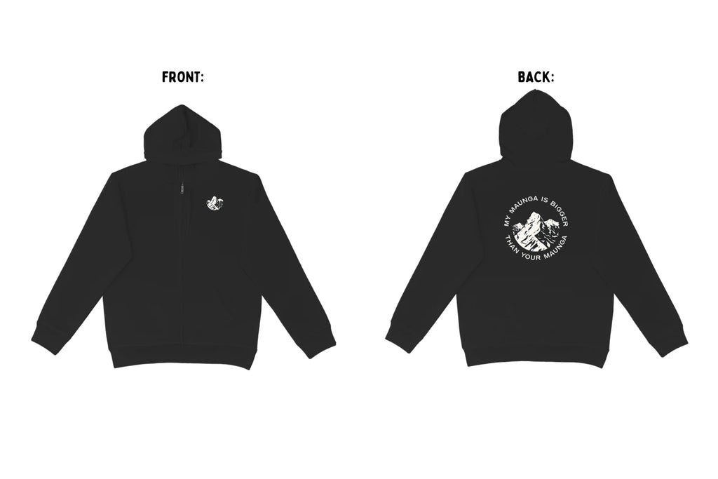 MY MAUNGA IS BIGGER THAN YOUR MAUNGA ZIP HOODIE.