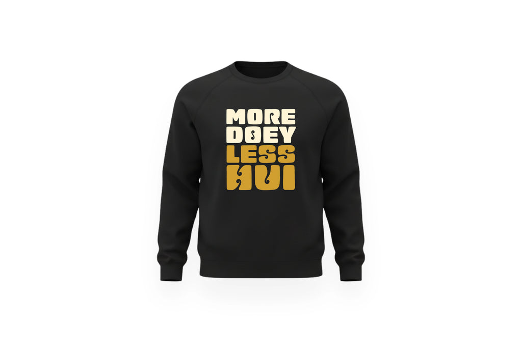 MORE DOEY, LESS HUI CREWNECK.