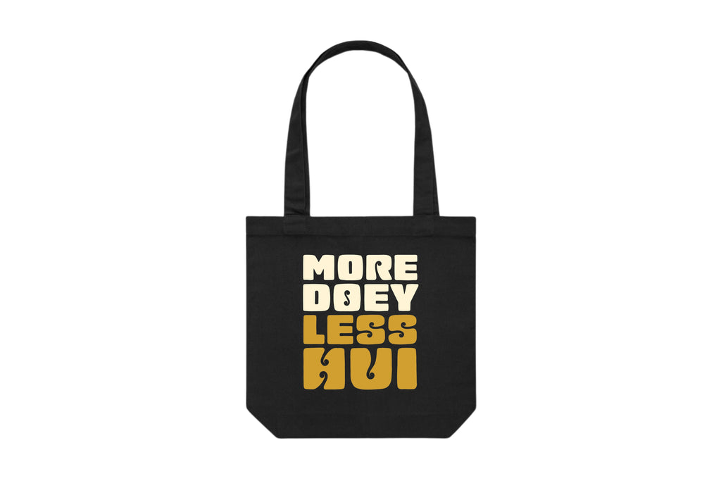Flat lay of the More Doey, Less Hui Tote Bag – durable, eco-friendly, and designed for everyday errands or mahi. Perfect for carrying kai, gear, or your mental baggage.