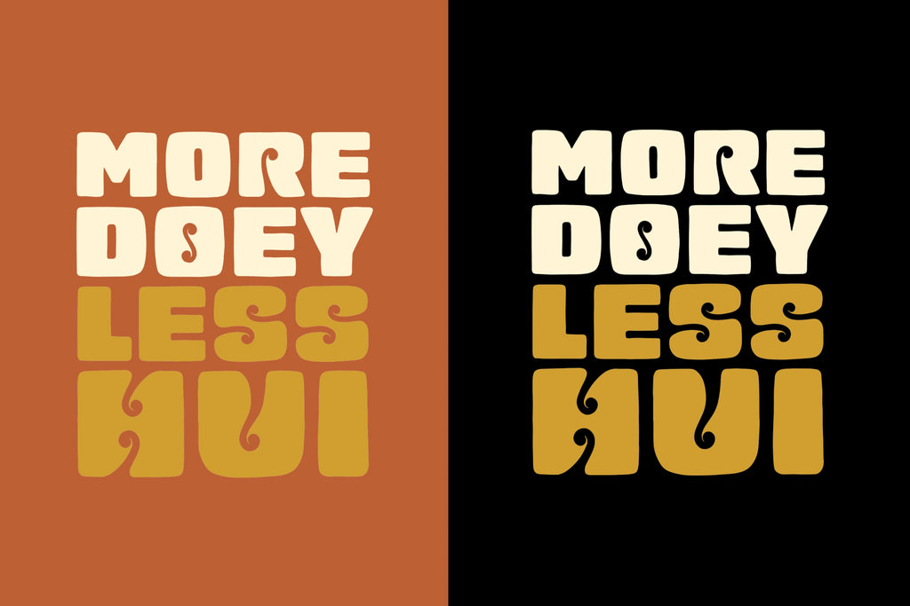 More Doey Less Hui design