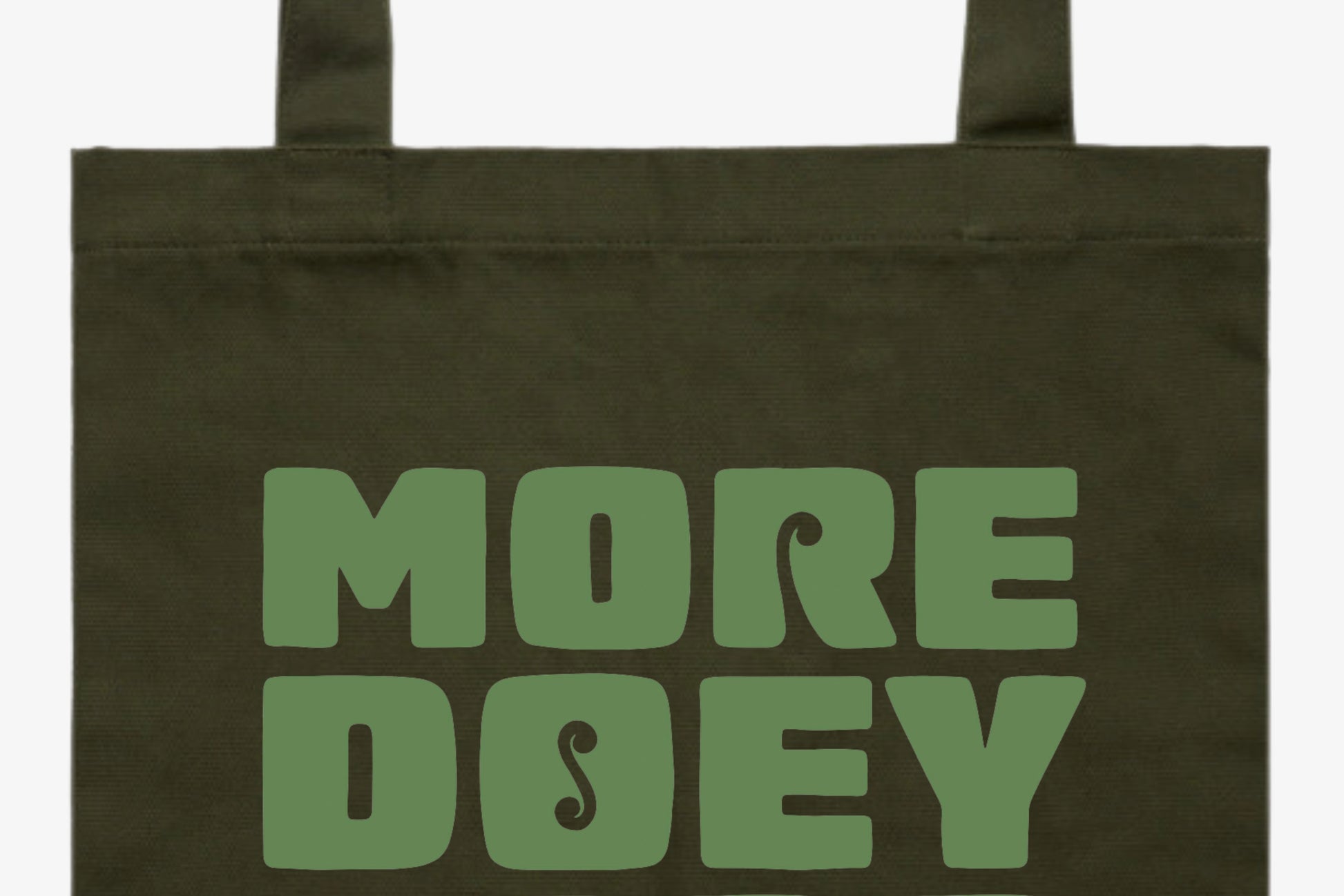 MORE DOEY, LESS HUI TOTE BAG.